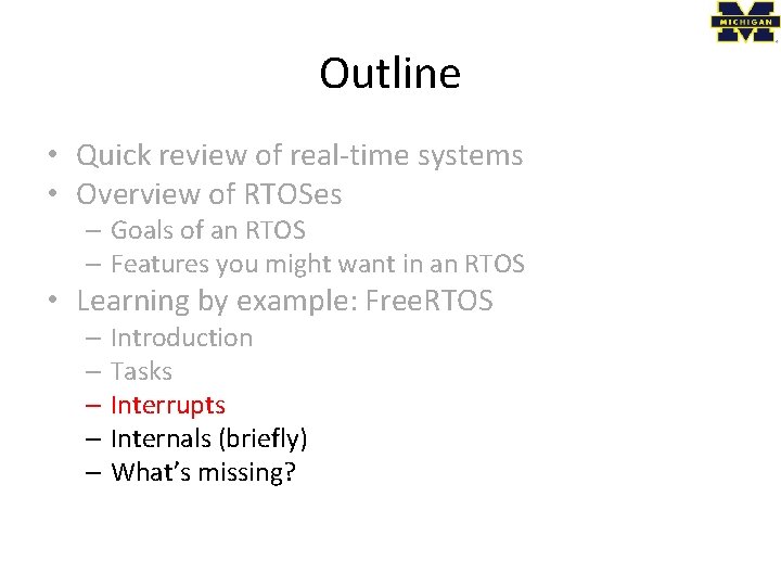 Outline • Quick review of real-time systems • Overview of RTOSes – Goals of