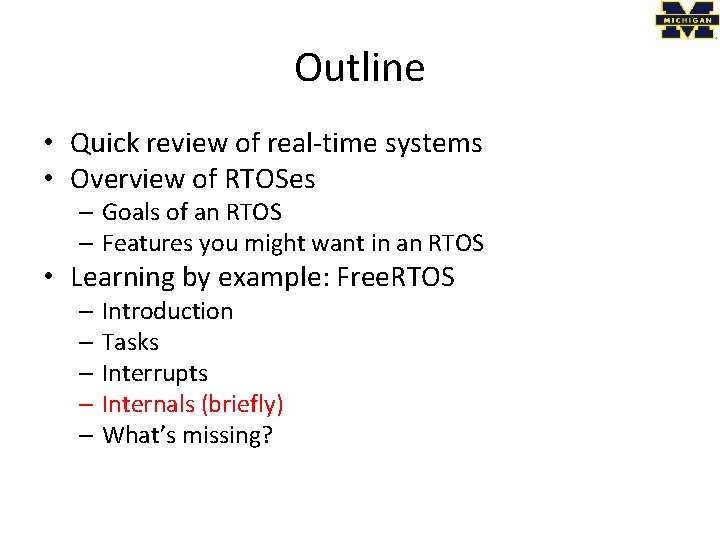 Outline • Quick review of real-time systems • Overview of RTOSes – Goals of