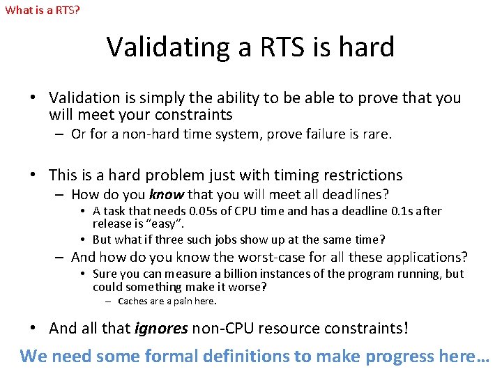 What is a RTS? Validating a RTS is hard • Validation is simply the