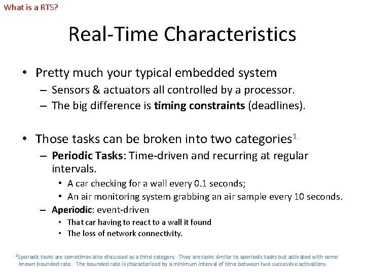 What is a RTS? Real-Time Characteristics • Pretty much your typical embedded system –