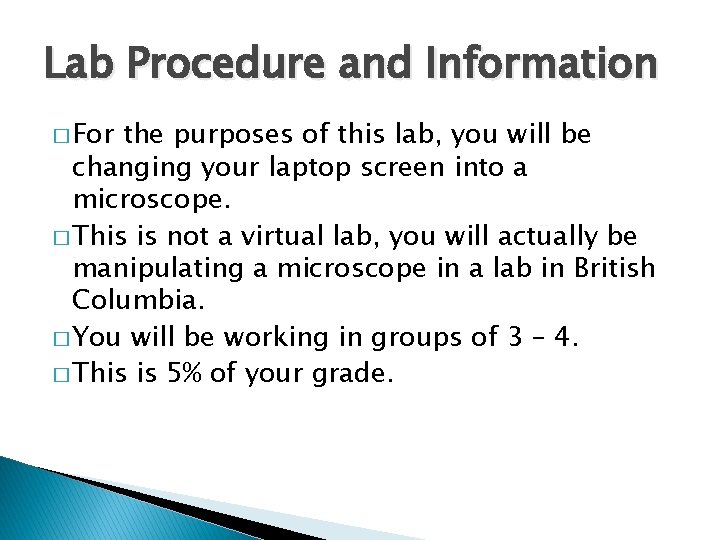 Lab Procedure and Information � For the purposes of this lab, you will be