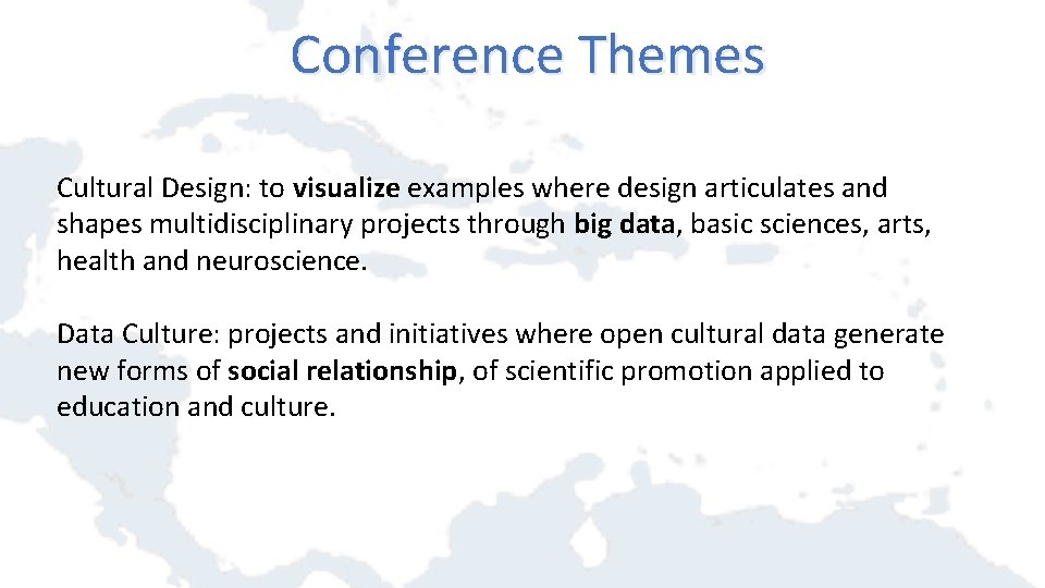 Conference Themes Cultural Design: to visualize examples where design articulates and shapes multidisciplinary projects