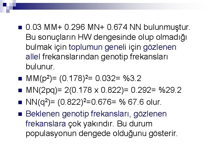 n n n 0. 03 MM+ 0. 296 MN+ 0. 674 NN bulunmuştur. Bu