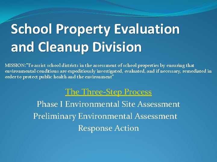 School Property Evaluation and Cleanup Division MISSION: ”To assist school districts in the assessment