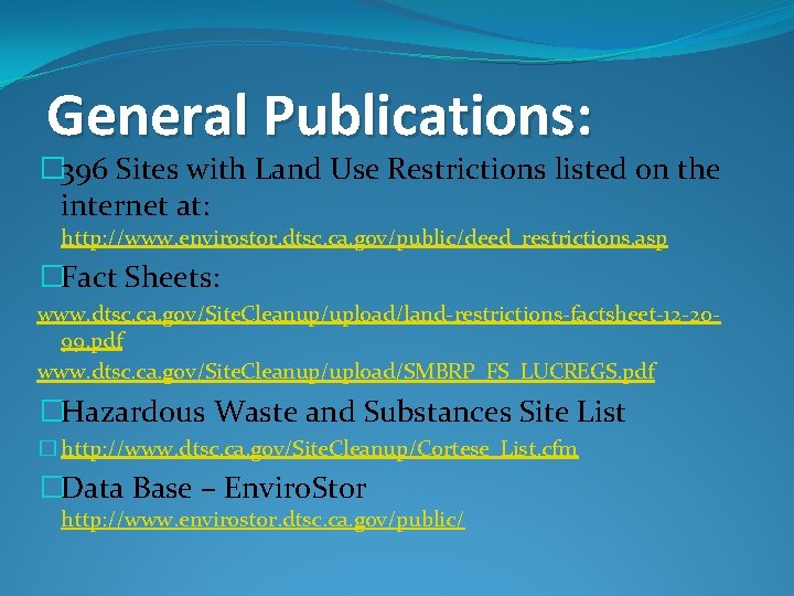 General Publications: � 396 Sites with Land Use Restrictions listed on the internet at: