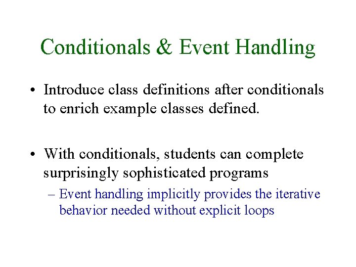 Conditionals & Event Handling • Introduce class definitions after conditionals to enrich example classes