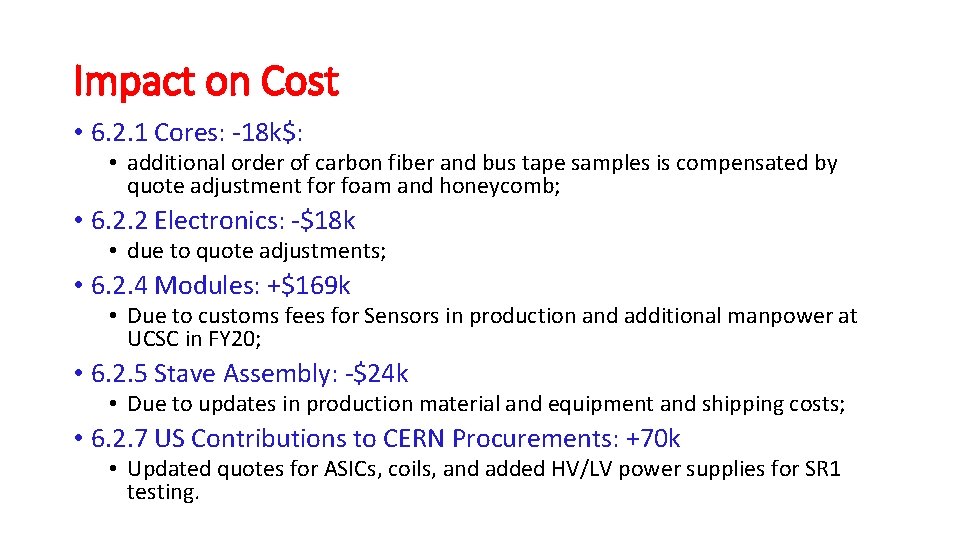 Impact on Cost • 6. 2. 1 Cores: -18 k$: • additional order of