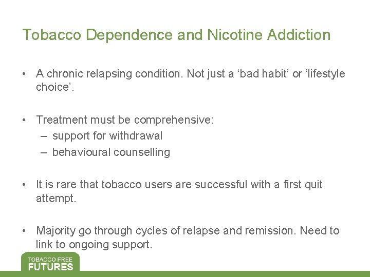 Tobacco Dependence and Nicotine Addiction • A chronic relapsing condition. Not just a ‘bad