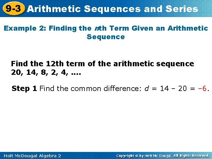 9 -3 Arithmetic Sequences and Series Example 2: Finding the nth Term Given an 9 -3 Arithmetic Sequences and Series Example 2: Finding the nth Term Given an
