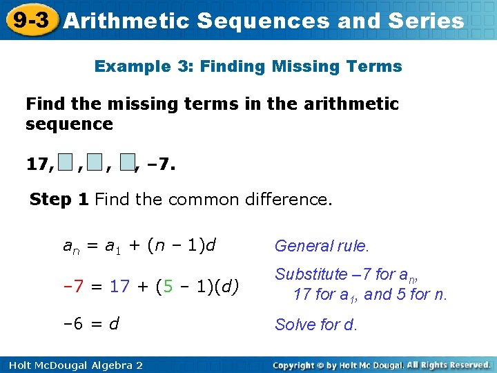 9 -3 Arithmetic Sequences and Series Example 3: Finding Missing Terms Find the missing 9 -3 Arithmetic Sequences and Series Example 3: Finding Missing Terms Find the missing