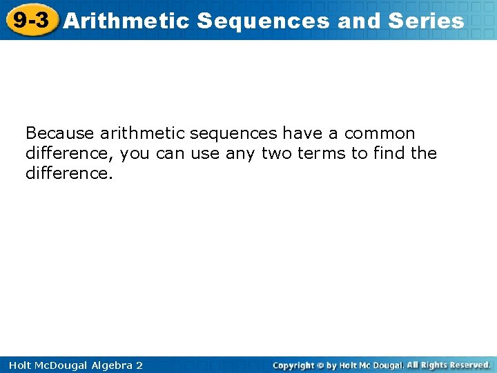9 -3 Arithmetic Sequences and Series Because arithmetic sequences have a common difference, you 9 -3 Arithmetic Sequences and Series Because arithmetic sequences have a common difference, you
