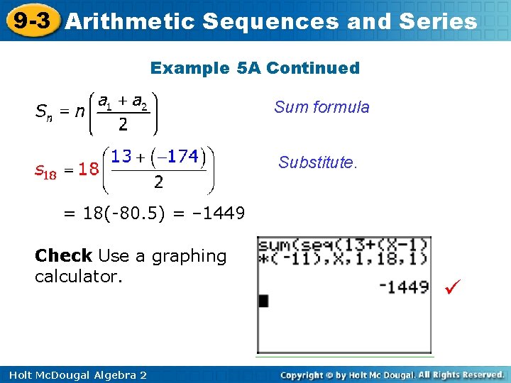 9 -3 Arithmetic Sequences and Series Example 5 A Continued Sum formula Substitute. = 9 -3 Arithmetic Sequences and Series Example 5 A Continued Sum formula Substitute. =