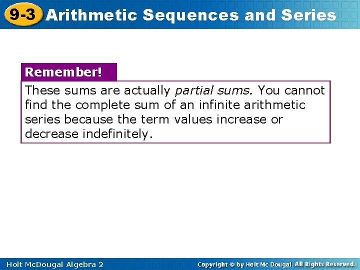 9 -3 Arithmetic Sequences and Series Remember! These sums are actually partial sums. You 9 -3 Arithmetic Sequences and Series Remember! These sums are actually partial sums. You