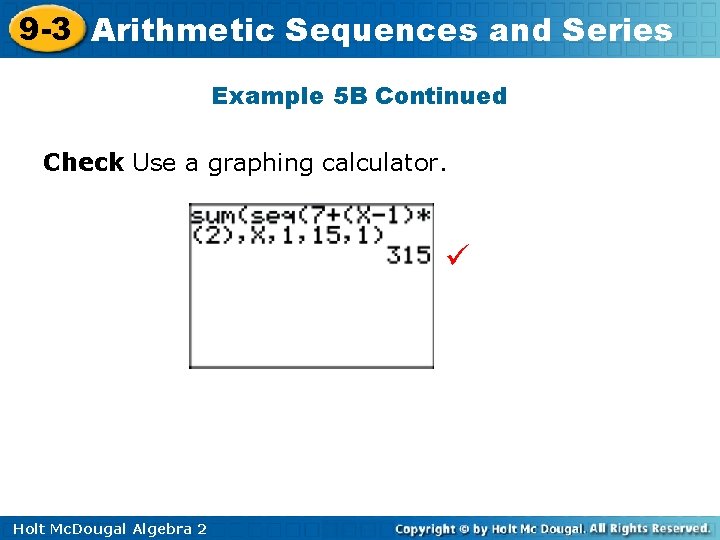 9 -3 Arithmetic Sequences and Series Example 5 B Continued Check Use a graphing 9 -3 Arithmetic Sequences and Series Example 5 B Continued Check Use a graphing