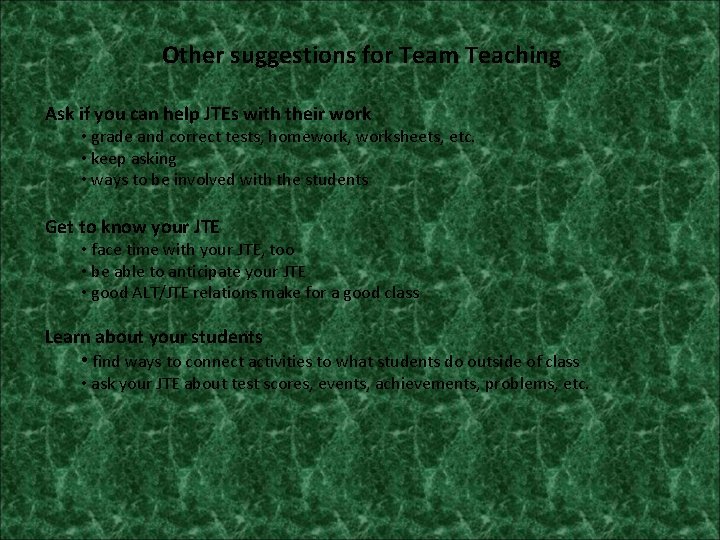 Other suggestions for Team Teaching Ask if you can help JTEs with their work