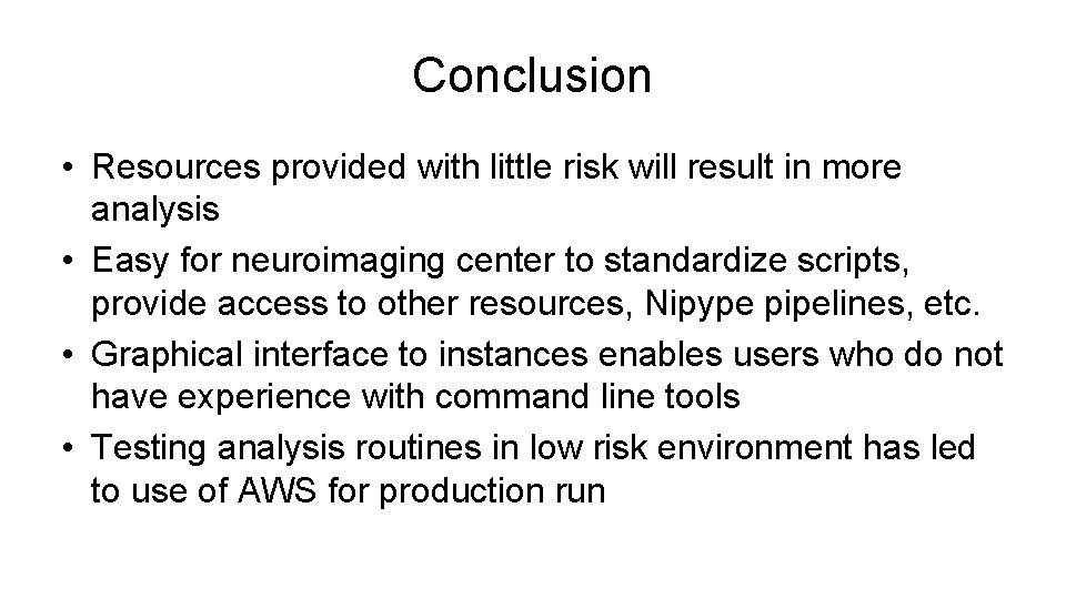 Conclusion • Resources provided with little risk will result in more analysis • Easy