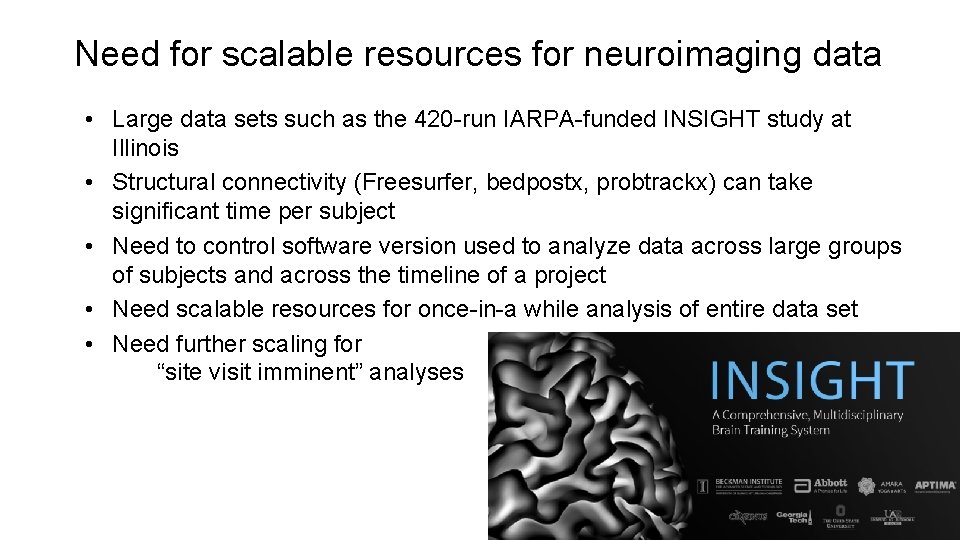 Need for scalable resources for neuroimaging data • Large data sets such as the