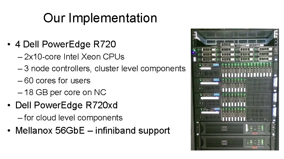 Our Implementation • 4 Dell Power. Edge R 720 – 2 x 10 -core