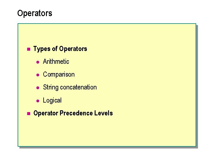 Operators n n Types of Operators l Arithmetic l Comparison l String concatenation l