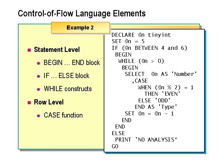 Control-of-Flow Language Elements Example 2 n n Statement Level l BEGIN … END block