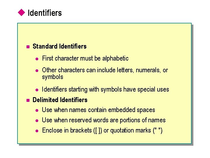 u Identifiers n n Standard Identifiers l First character must be alphabetic l Other