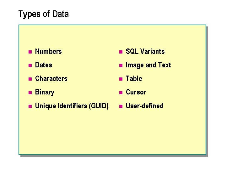 Types of Data n Numbers n SQL Variants n Dates n Image and Text