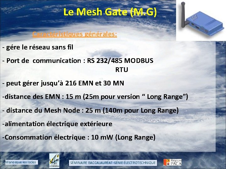 Le Mesh Gate (M. G) Caractéristiques générales: - gére le réseau sans fil -