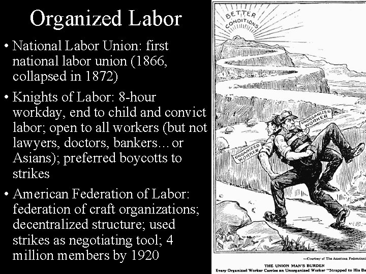 Organized Labor • National Labor Union: first national labor union (1866, collapsed in 1872)