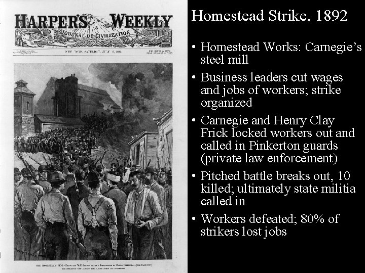 Homestead Strike, 1892 • Homestead Works: Carnegie’s steel mill • Business leaders cut wages