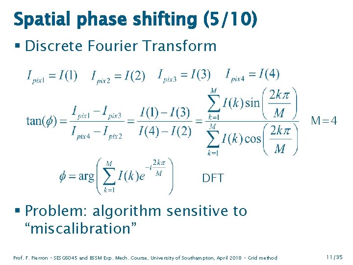 Spatial phase shifting (5/10) § Discrete Fourier Transform M=4 DFT § Problem: algorithm sensitive