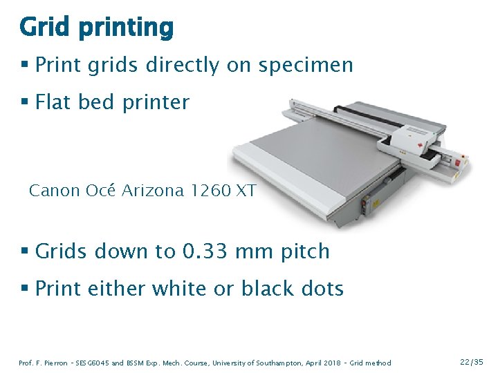 Grid printing § Print grids directly on specimen § Flat bed printer Canon Océ