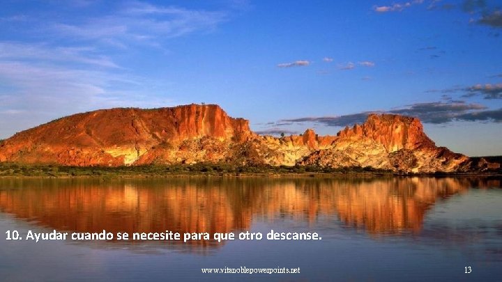 10. Ayudar cuando se necesite para que otro descanse. www. vitanoblepowerpoints. net 13 