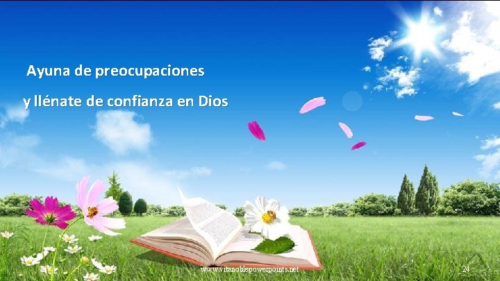 Ayuna de preocupaciones y llénate de confianza en Dios www. vitanoblepowerpoints. net 24 