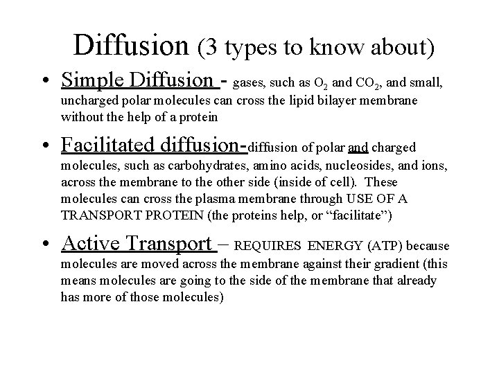 Diffusion (3 types to know about) • Simple Diffusion - gases, such as O