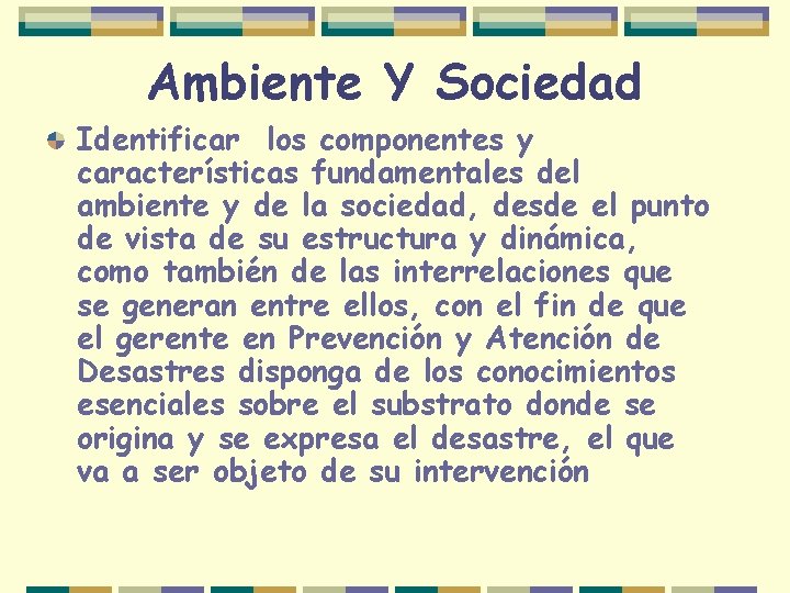 Ambiente Y Sociedad Identificar los componentes y características fundamentales del ambiente y de la