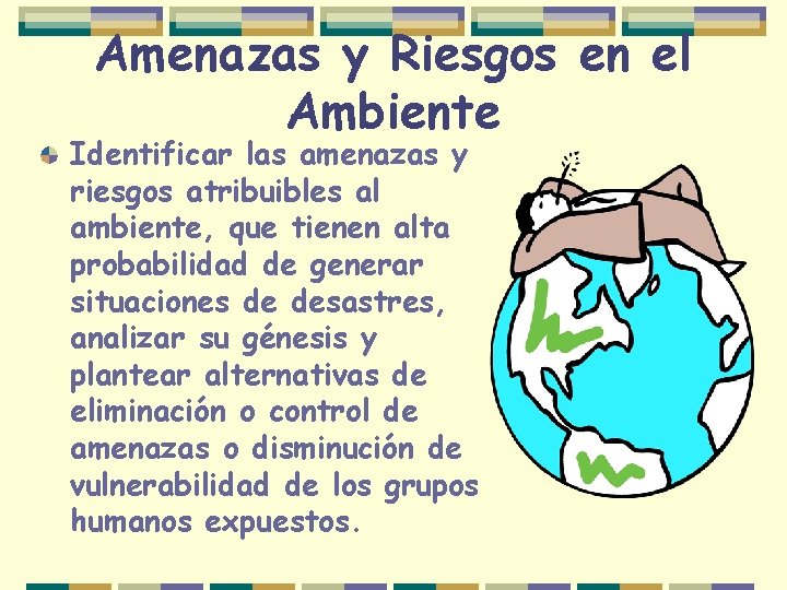 Amenazas y Riesgos en el Ambiente Identificar las amenazas y riesgos atribuibles al ambiente,