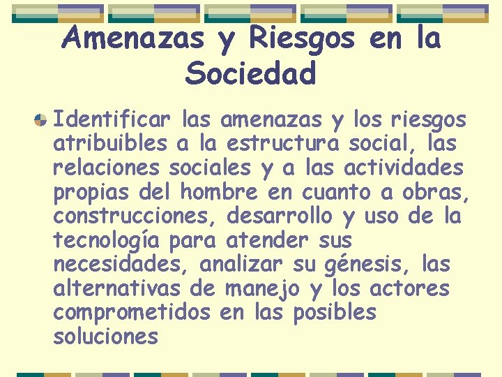 Amenazas y Riesgos en la Sociedad Identificar las amenazas y los riesgos atribuibles a