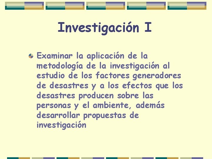 Investigación I Examinar la aplicación de la metodología de la investigación al estudio de