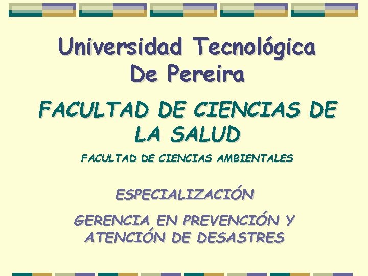 Universidad Tecnológica De Pereira FACULTAD DE CIENCIAS DE LA SALUD FACULTAD DE CIENCIAS AMBIENTALES
