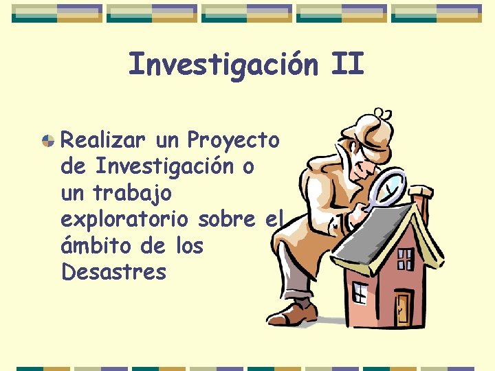 Investigación II Realizar un Proyecto de Investigación o un trabajo exploratorio sobre el ámbito