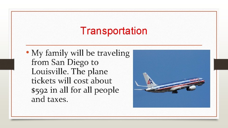 Transportation • My family will be traveling from San Diego to Louisville. The plane