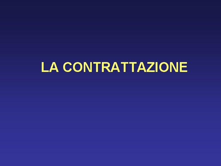 LA CONTRATTAZIONE 