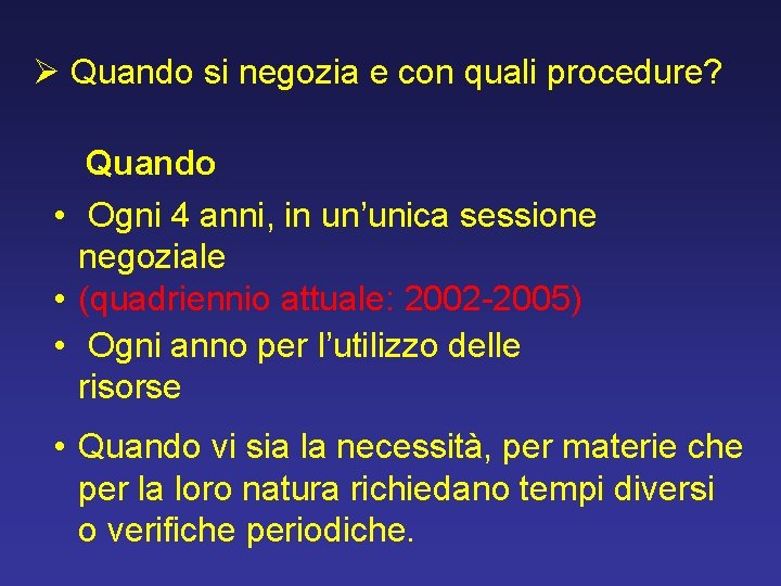 Ø Quando si negozia e con quali procedure? Quando • Ogni 4 anni, in