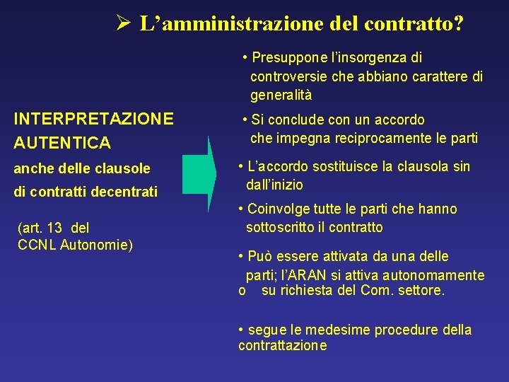 Ø L’amministrazione del contratto? • Presuppone l’insorgenza di controversie che abbiano carattere di generalità