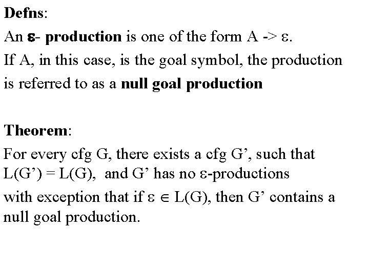 Defns: An - production is one of the form A -> . If A,