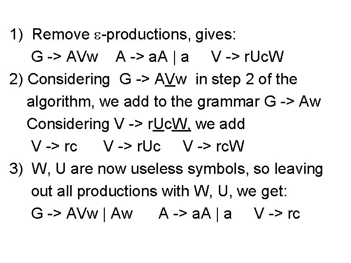 1) Remove -productions, gives: G -> AVw A -> a. A | a V