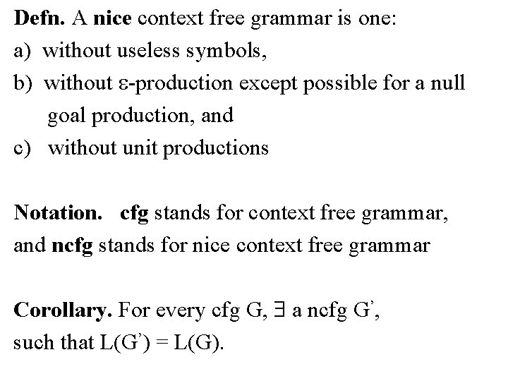 Defn. A nice context free grammar is one: a) without useless symbols, b) without