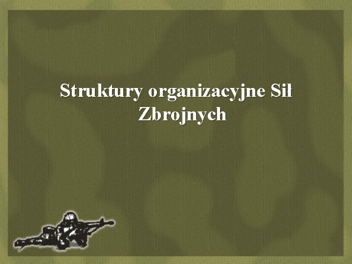 Struktury organizacyjne Sił Zbrojnych 
