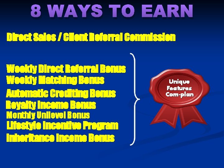 8 WAYS TO EARN Direct Sales / Client Referral Commission Weekly Direct Referral Bonus