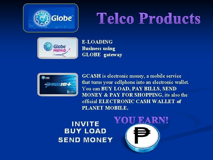 Telco Products E-LOADING Business using GLOBE gateway GCASH is electronic money, a mobile service